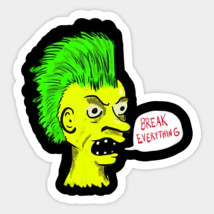 BREAK EVERYTHING! Sticker